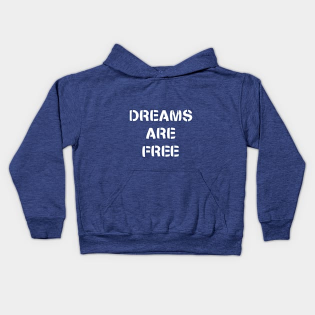 Dreams are free – White Kids Hoodie by Everyday Magic